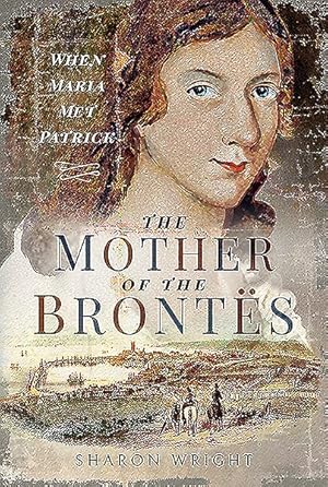 Seller image for Mother of the Bronts : When Maria Met Patrick for sale by GreatBookPrices