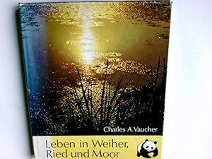 Leben in Weiher, Ried und Moor. Fotos vom Autor. In Zsarb. mit d. World Wildlife Fund (WWF). Ins ...