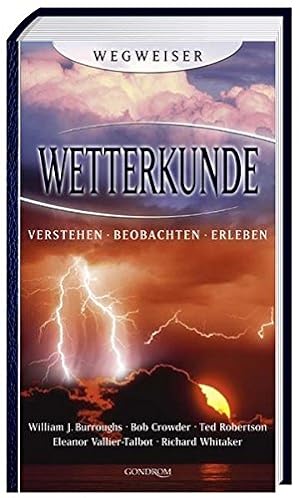 Bild des Verkufers fr Wegweiser Wetterkunde : verstehen, beobachten, erleben. zum Verkauf von Antiquariat Buchhandel Daniel Viertel