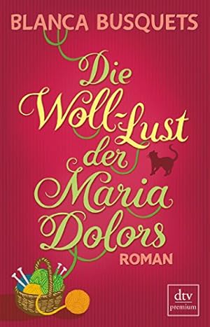 Seller image for Die Woll-Lust der Maria Dolors : Roman. Blanca Busquets. Aus dem Katalan. von Ursula Bachhausen / dtv ; 24816 : Premium for sale by Antiquariat Buchhandel Daniel Viertel