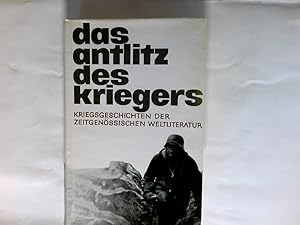 Immagine del venditore per Das Antlitz des Kriegers : Kriegsgeschichten d. zeitgenss. Weltliteratur. Neff-Anthologie ; Bd. 5 venduto da Antiquariat Buchhandel Daniel Viertel