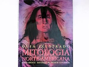 Mitologia Norte-Americana : Guia Ilustrado. Intruducao de Athur Cotterell.