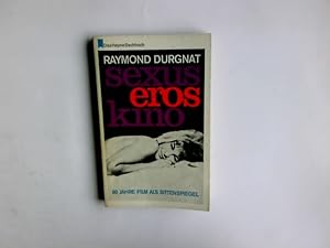 Seller image for sexus, eros, kino : 60 Jahre Film als Sittenspiegel. Raymond Durgnat. Aus d. Engl. bers. u. hrsg. von Joe Hembus / Das Heyne-Sachbuch ; Nr. 77 for sale by Antiquariat Buchhandel Daniel Viertel