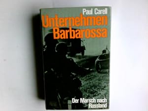Unternehmen Barbarossa : d. Marsch nach Russland. Paul Carell
