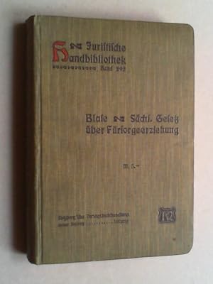 Das Königlich Sächsische Gesetz über die Fürsorgeerziehung vom 1. Februar 1909 nebst Ausführungsv...