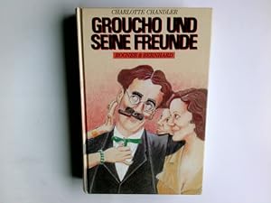 Groucho und seine Freunde. Charlotte Chandler. Aus d. Amerikan. von Benjamin Schwarz u. Oliver St...