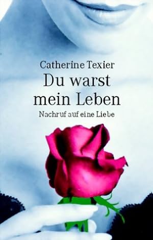Seller image for Du warst mein Leben - Nachruf auf eine Liebe for sale by Antiquariat Buchhandel Daniel Viertel