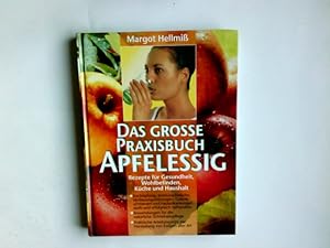 Das grosse Praxisbuch Apfelessig : Rezepte für Gesundheit, Wohlbefinden, Küche und Haushalt. Marg...