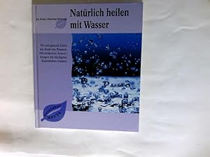 Seller image for Natrlich heilen mit Wasser : fit und gesund durch die Kraft des Wassers ; mit einfachen Anwendungen die hufigsten Krankheiten lindern. Gesundheit heute for sale by Antiquariat Buchhandel Daniel Viertel