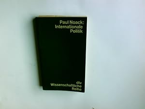 Internationale Politik : Eine Einführung. Paul Noack / dtv-Taschenbücher; 4060 : Wissenschaftlich...