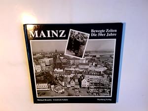 Seller image for Mainz : bewegte Zeiten - die 50er Jahre. Michael Brumby ; Friedrich Schtz for sale by Antiquariat Buchhandel Daniel Viertel