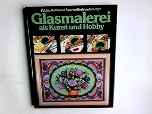 Bild des Verkufers fr Glasmalerei als Kunst und Hobby. Felizitas Krettek u. Suzanne Beeh-Lustenberger zum Verkauf von Antiquariat Buchhandel Daniel Viertel