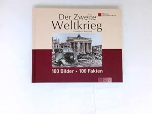 Der Zweite Weltkrieg : 100 Bilder - 100 Fakten.