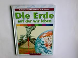 Bild des Verkufers fr Die Erde auf der wir leben - Kinder entdecken die Welt zum Verkauf von Antiquariat Buchhandel Daniel Viertel