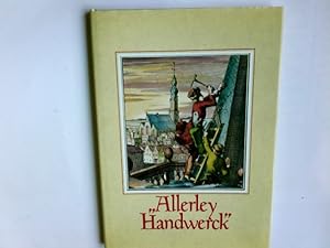 Allerley Handwerck. ausgewählt aus alten Blättern und Texten