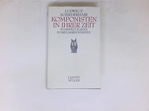 Komponisten in ihrer Zeit : Musikwelt Europa in 3 Jahrhunderten.