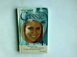 Bild des Verkufers fr Cassie : sie sagte ja und musste uns viel zu frh verlassen ; 17 Jahre mit meiner Tochter. Misty Bernall. Aus dem Amerikan. von Christian Rendel zum Verkauf von Antiquariat Buchhandel Daniel Viertel