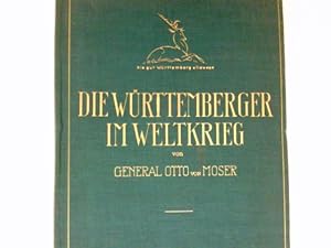 Die Württemberger im Weltkriege : Ein Geschichts-, Erinnerungs- u. Volksbuch. Ehrenamtlich bearbe...