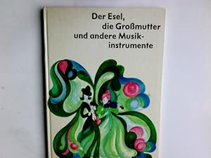 Imagen del vendedor de Der Esel, die Grossmutter und andere Musikinstrumente. f. Kinder beschrieben von Helmut Zeraschi. Die lustigen Verse dichtete Werner Lindemann. Die Ill. stammen von Sonja Wunderlich a la venta por Antiquariat Buchhandel Daniel Viertel