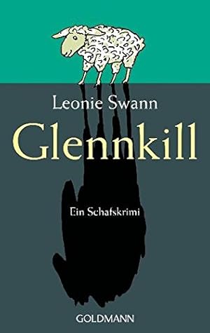 Glennkill : Roman ; [ein Schafskrimi]. Leonie Swann / Goldmann ; 46415