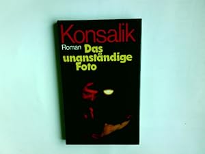 Bild des Verkufers fr Das unanstndige Foto : Roman. Heinz G. Konsalik zum Verkauf von Antiquariat Buchhandel Daniel Viertel