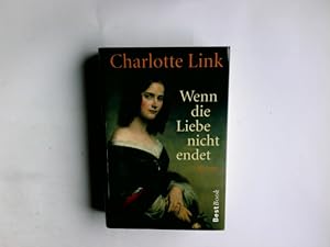 Bild des Verkufers fr Wenn die Liebe nicht endet : Roman. Charlotte Link / Best book zum Verkauf von Antiquariat Buchhandel Daniel Viertel