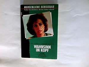 Imagen del vendedor de Wahnsinn im Kopf. Mein Weg durch die Hlle der Schizophrenrie. Menschliche Schicksale. Wahre Geschichte, die das Leben schrieb a la venta por Antiquariat Buchhandel Daniel Viertel