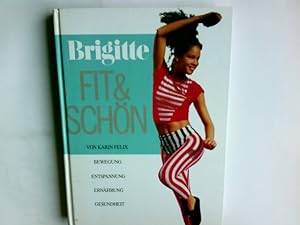 Seller image for Brigitte, fit & schn : Bewegung, Entspannung, Ernhrung, Gesundheit. von Karin Felix for sale by Antiquariat Buchhandel Daniel Viertel