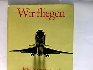 Seller image for Wir fliegen : Buch d. Schweizer Luftfahrt. for sale by Antiquariat Buchhandel Daniel Viertel