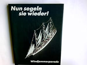 Nun segeln sie wieder! Windjammerparade : e. Bericht. von Hans Jürgen Hansen. Mit Farbaufnahmen v...