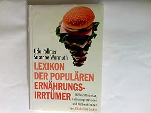Seller image for Lexikon der populren Ernhrungsirrtmer : Miverstndnisse, Fehlinterpretationen und Halbwahrheiten. for sale by Antiquariat Buchhandel Daniel Viertel