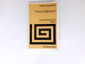 Seller image for Franz Grillparzer : Das dichterische Werk. for sale by Antiquariat Buchhandel Daniel Viertel