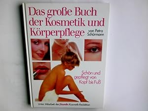 Bild des Verkufers fr Das grosse Buch der Kosmetik und Krperpflege : schn und gepflegt von Kopf bis Fuss von Petra Schrmann. Unter Mitarb. der Freundin Kosmetik-Redaktion zum Verkauf von Antiquariat Buchhandel Daniel Viertel