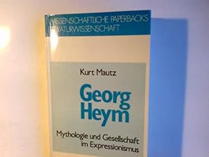 Seller image for Georg Heym : Mythologie u. Gesellschaft im Expressionismus. Kurt Mautz / Wissenschaftliche Paperbacks Literaturwissenschaft for sale by Antiquariat Buchhandel Daniel Viertel