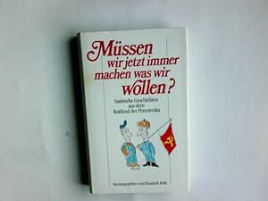 Bild des Verkufers fr Mssen wir jetzt immer machen, was wir wollen? : Satirische Geschichten aus dem Russland der Perestroika. bers. u. hrsg. von Elisabeth Pohl zum Verkauf von Antiquariat Buchhandel Daniel Viertel