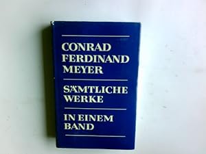 Sämtliche Werke in einem Band Conrad Ferdinand Meyer. Mit e. Nachw. von Hans Schmeer