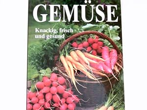 Gemüse : knackig, frisch und gesund. Vorw. von Françoise Izrael. Übers. aus dem Französischen: Wi...