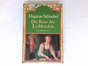 Die Rose der Leibköchin : historischer Roman. Weltbild-SammlerEditionen.