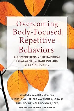 Seller image for Overcoming Body-Focused Repetitive Behaviors : A Comprehensive Behavioral Treatment for Hair Pulling and Skin Picking for sale by GreatBookPrices