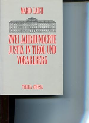 Zwei Jahrhunderte Justiz in Tirol und Vorarlberg. Festschrift aus Anlass der Errichtung des tyrol...