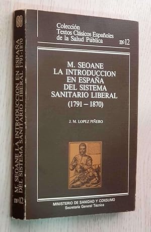 M. SEOANE. LA INTRODUCCIÓN EN ESPAÑA DEL SISTEMA SANITARIO LIBERAL (1791-1870)