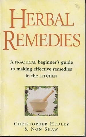 Image du vendeur pour Herbal Remedies : a Practical Beginner's Guide to Making Effective Remedies in the Kitchen. mis en vente par Dromanabooks