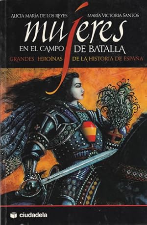 Seller image for Mujeres en el campo de batalla. Grandes heronas de la historia de Espaa for sale by Librera Cajn Desastre