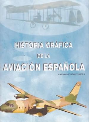 Imagen del vendedor de Historia grfica de la aviacin espaola a la venta por Librera Cajn Desastre