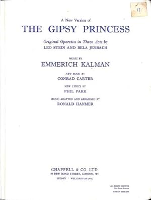 Imagen del vendedor de A new Version of the Gipsy Princess. Original operetta in three acts by Leo Stein and Bela Jenbach . New book by Conrad Carter, new lyrics by Phil . and arranged by Ronald Hanmer. Vocal score a la venta por WeBuyBooks
