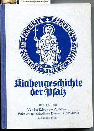 Kirchengeschichte der Pfalz III Teil, 2. Hälfte : Von der Reform zur Aufklärung Ende der mittelal...