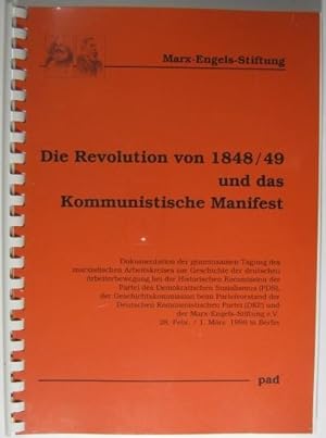 Die Revolution von 1848/49 und das Kommunistische Manifest. Dokumentation der gesamten Tagung des...