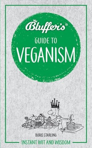 Bild des Verkufers fr Bluffer's Guide to Veganism : Instant Wit and Wisdom zum Verkauf von GreatBookPrices