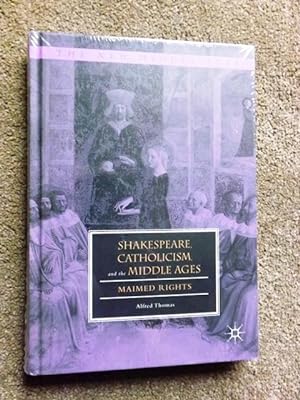 Shakespeare, Catholicism, and the Middle Ages: Maimed Rights (The New Middle Ages)
