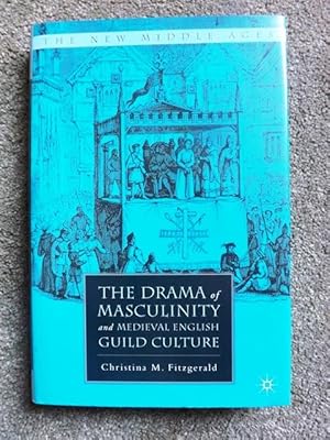 The Drama of Masculinity and Medieval English Guild Culture (New Middle Ages) (The New Middle Ages)